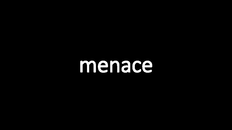 menace 