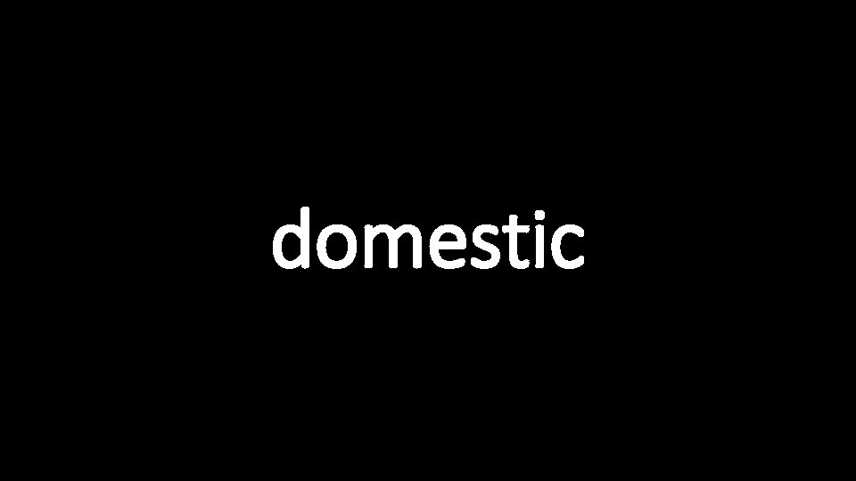 domestic 