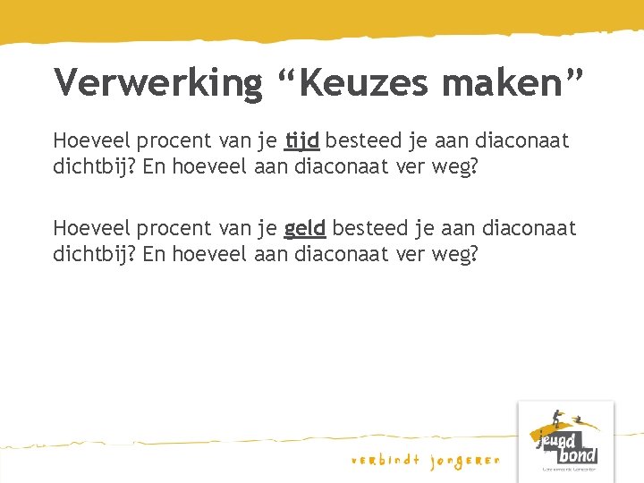 Verwerking “Keuzes maken” Hoeveel procent van je tijd besteed je aan diaconaat dichtbij? En