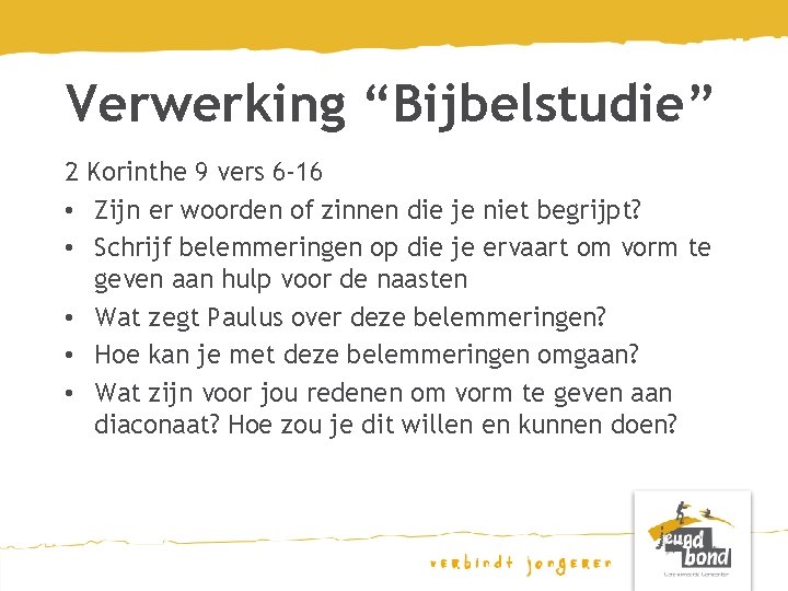 Verwerking “Bijbelstudie” 2 Korinthe 9 vers 6 -16 • Zijn er woorden of zinnen