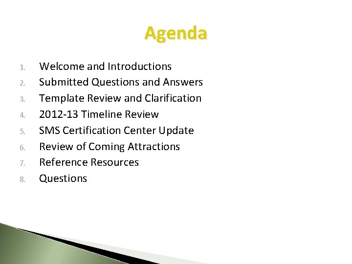 Agenda 1. 2. 3. 4. 5. 6. 7. 8. Welcome and Introductions Submitted Questions Agenda 1. 2. 3. 4. 5. 6. 7. 8. Welcome and Introductions Submitted Questions