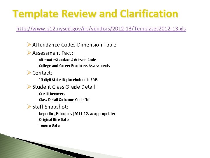 Template Review and Clarification http: //www. p 12. nysed. gov/irs/vendors/2012 -13/Templates 2012 -13. xls Template Review and Clarification http: //www. p 12. nysed. gov/irs/vendors/2012 -13/Templates 2012 -13. xls