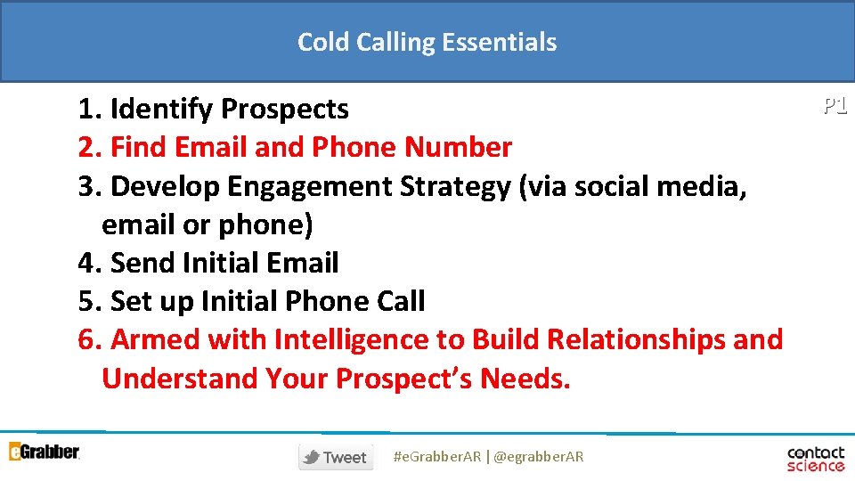 Cold Calling Essentials 1. Identify Prospects 2. Find Email and Phone Number 3. Develop