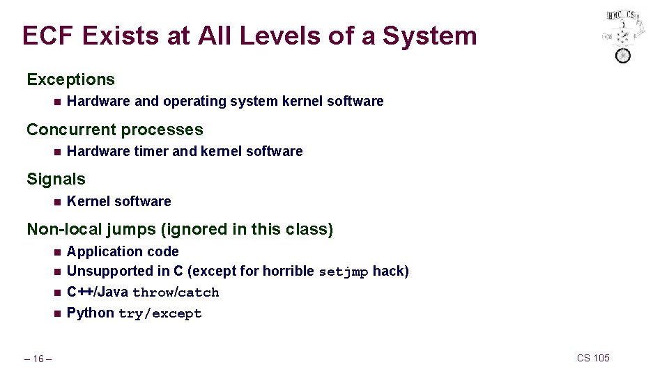 ECF Exists at All Levels of a System Exceptions n Hardware and operating system ECF Exists at All Levels of a System Exceptions n Hardware and operating system