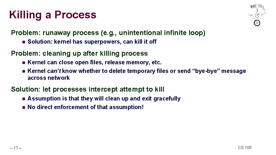 Killing a Process Problem: runaway process (e. g. , unintentional infinite loop) n Solution: Killing a Process Problem: runaway process (e. g. , unintentional infinite loop) n Solution: