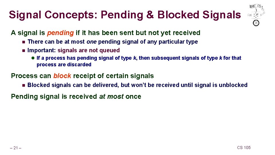 Signal Concepts: Pending & Blocked Signals A signal is pending if it has been Signal Concepts: Pending & Blocked Signals A signal is pending if it has been