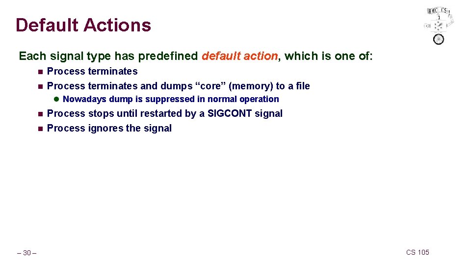 Default Actions Each signal type has predefined default action, which is one of: n Default Actions Each signal type has predefined default action, which is one of: n
