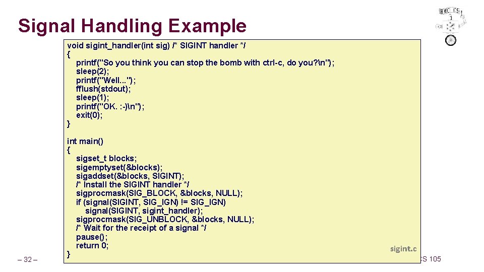 Signal Handling Example void sigint_handler(int sig) /* SIGINT handler */ { printf("So you think Signal Handling Example void sigint_handler(int sig) /* SIGINT handler */ { printf("So you think