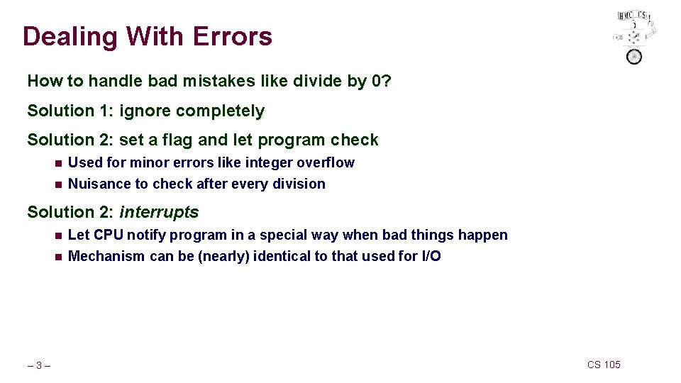 Dealing With Errors How to handle bad mistakes like divide by 0? Solution 1: Dealing With Errors How to handle bad mistakes like divide by 0? Solution 1: