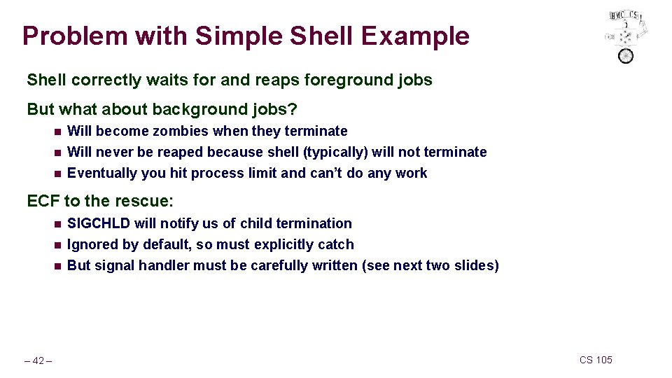 Problem with Simple Shell Example Shell correctly waits for and reaps foreground jobs But Problem with Simple Shell Example Shell correctly waits for and reaps foreground jobs But