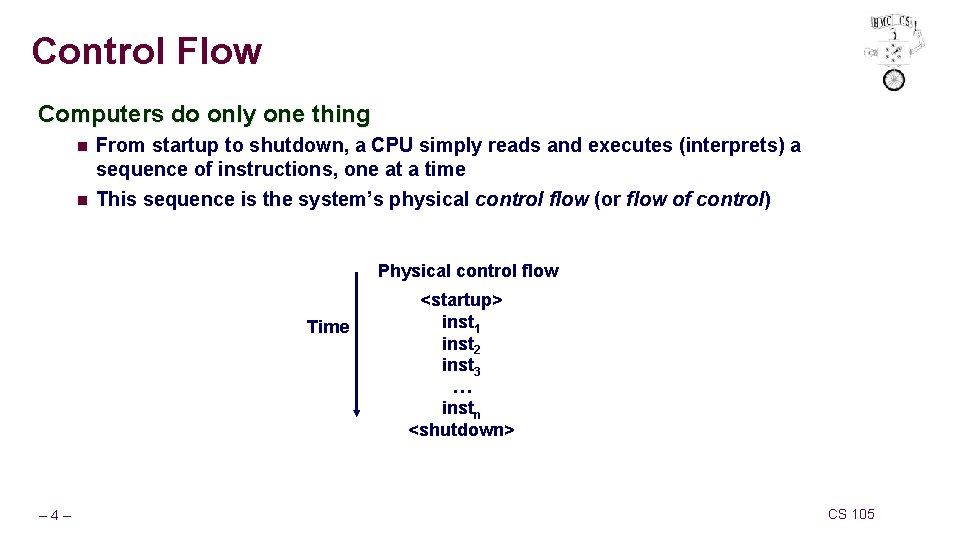 Control Flow Computers do only one thing n n From startup to shutdown, a Control Flow Computers do only one thing n n From startup to shutdown, a