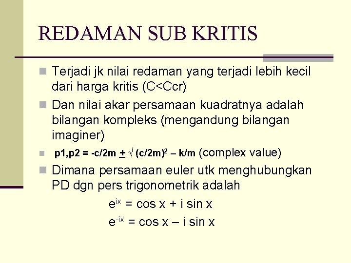 REDAMAN SUB KRITIS n Terjadi jk nilai redaman yang terjadi lebih kecil dari harga