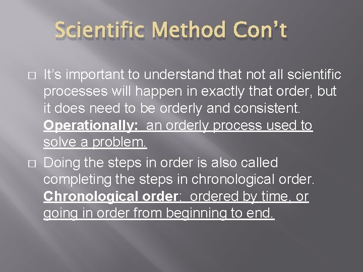 Scientific Method Con’t � � It’s important to understand that not all scientific processes