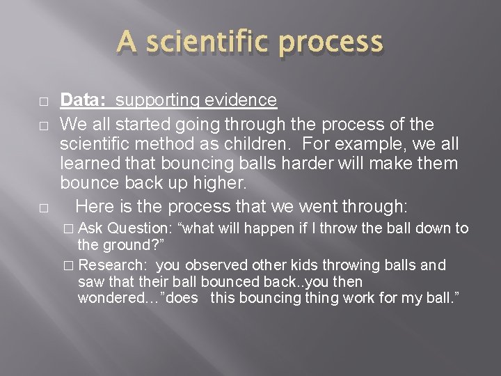 A scientific process � � � Data: supporting evidence We all started going through