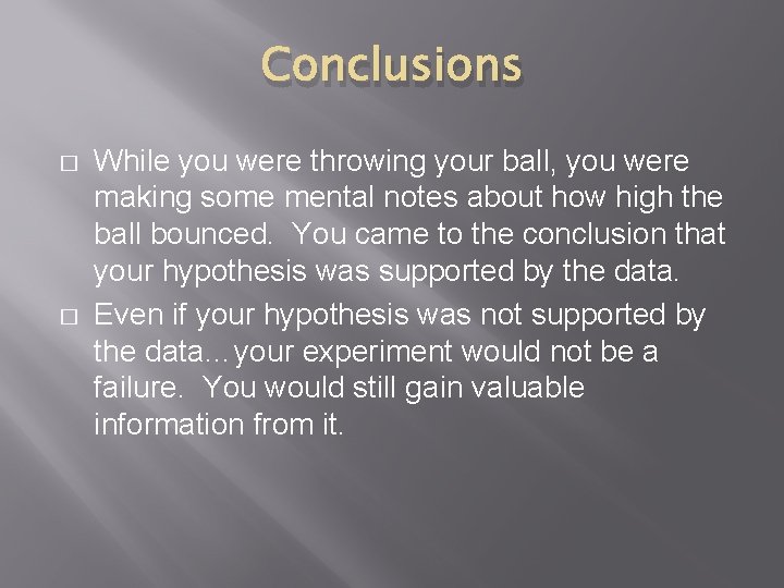 Conclusions � � While you were throwing your ball, you were making some mental