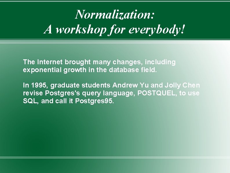 Normalization: A workshop for everybody! The Internet brought many changes, including exponential growth in