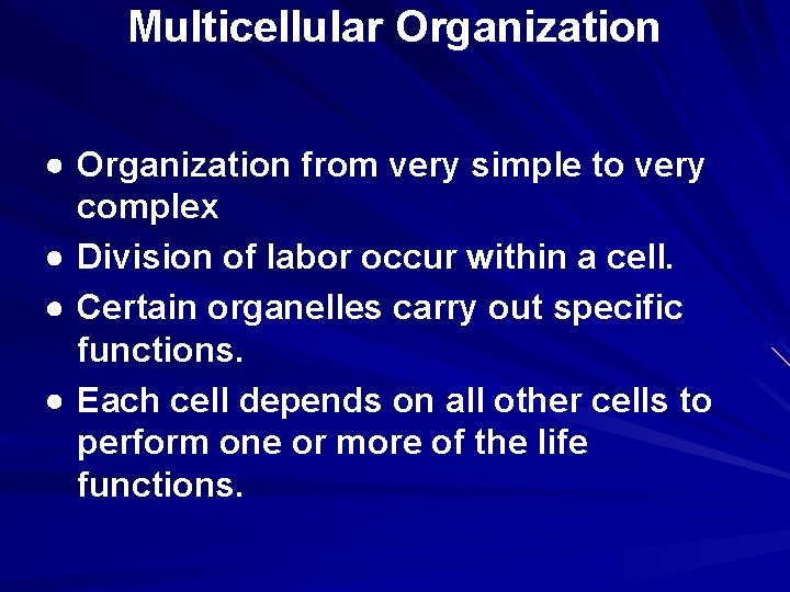 Multicellular Organization from very simple to very complex Division of labor occur within a