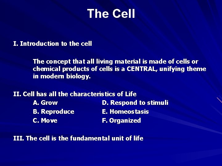 The Cell I. Introduction to the cell The concept that all living material is