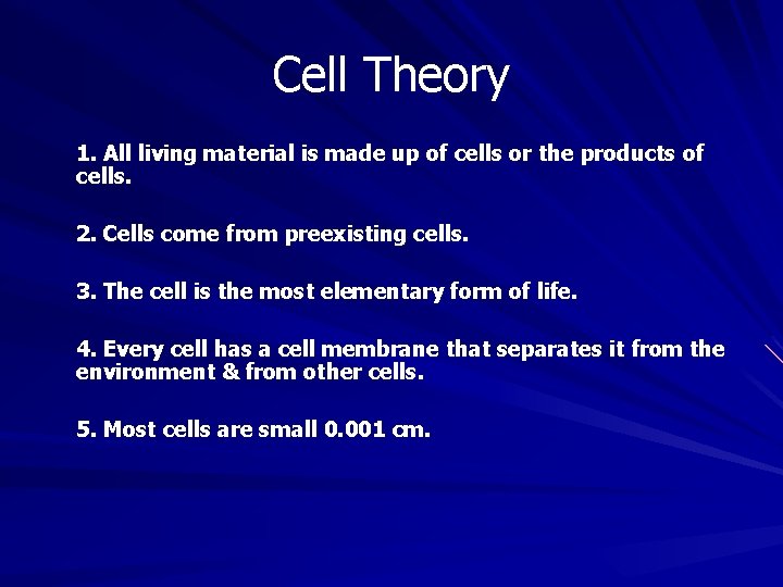 Cell Theory 1. All living material is made up of cells or the products