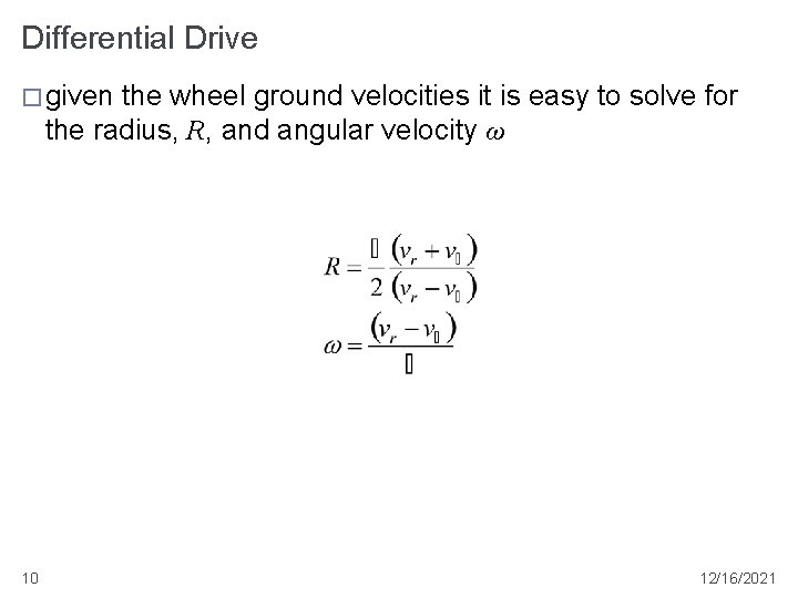 Differential Drive � given the wheel ground velocities it is easy to solve for