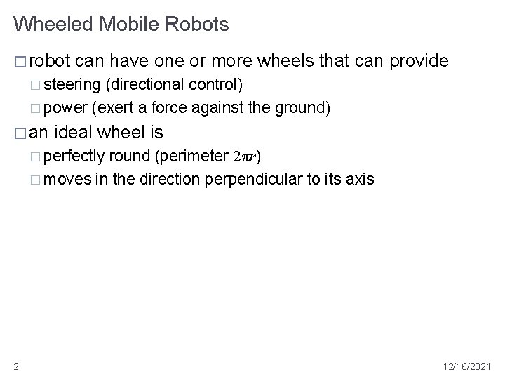Wheeled Mobile Robots � robot can have one or more wheels that can provide