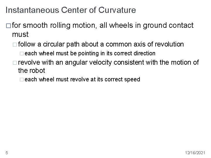 Instantaneous Center of Curvature � for smooth rolling motion, all wheels in ground contact
