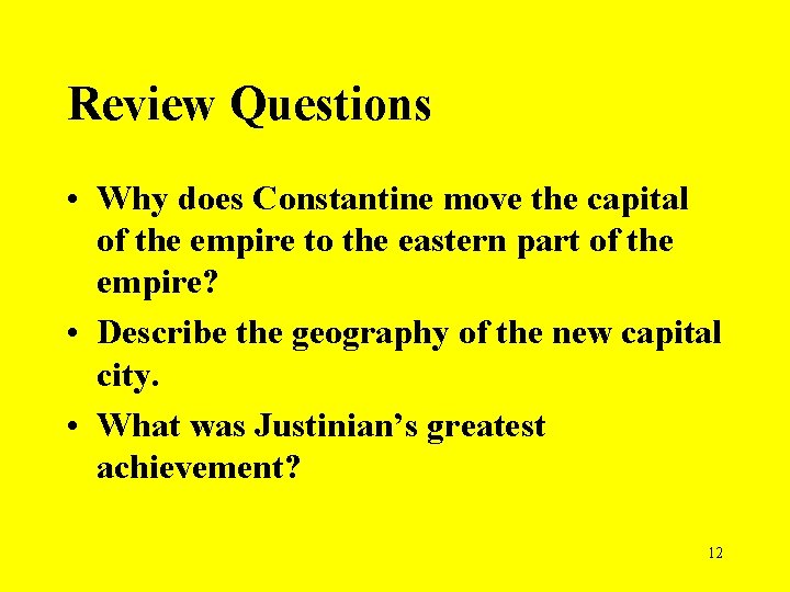 Review Questions • Why does Constantine move the capital of the empire to the