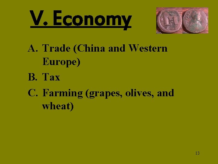 V. Economy A. Trade (China and Western Europe) B. Tax C. Farming (grapes, olives,