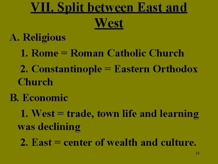 VII. Split between East and West A. Religious 1. Rome = Roman Catholic Church