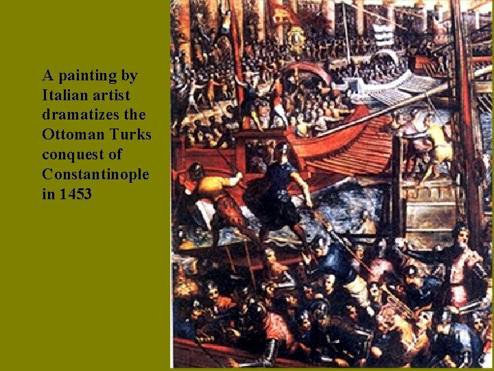 A painting by Italian artist dramatizes the Ottoman Turks conquest of Constantinople in 1453