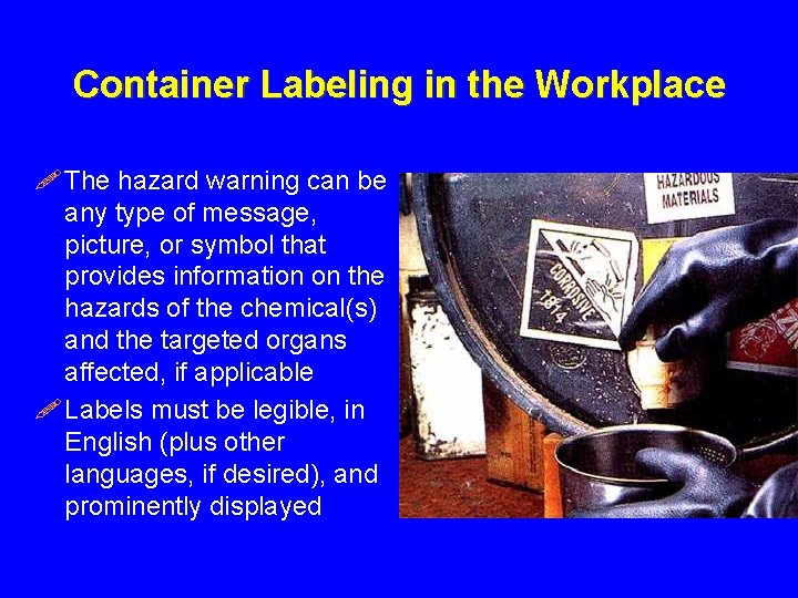 Container Labeling in the Workplace ! The hazard warning can be any type of
