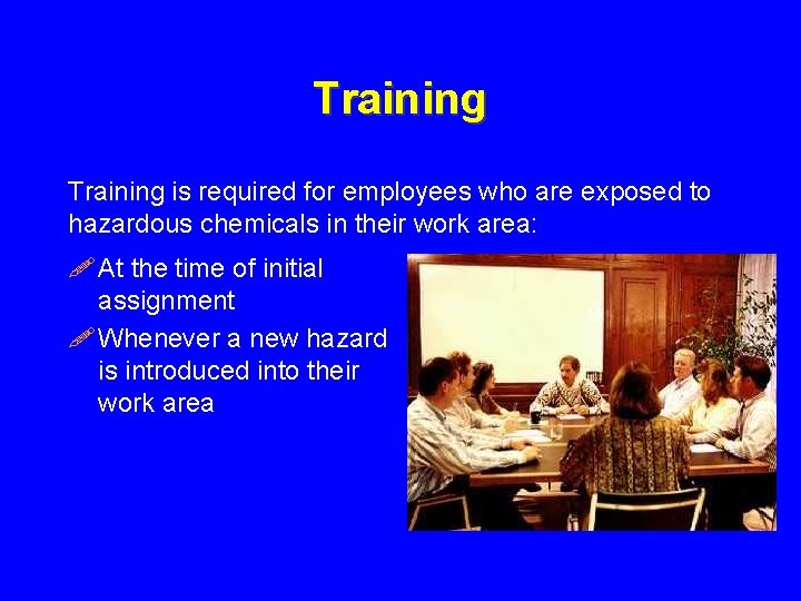 Training is required for employees who are exposed to hazardous chemicals in their work