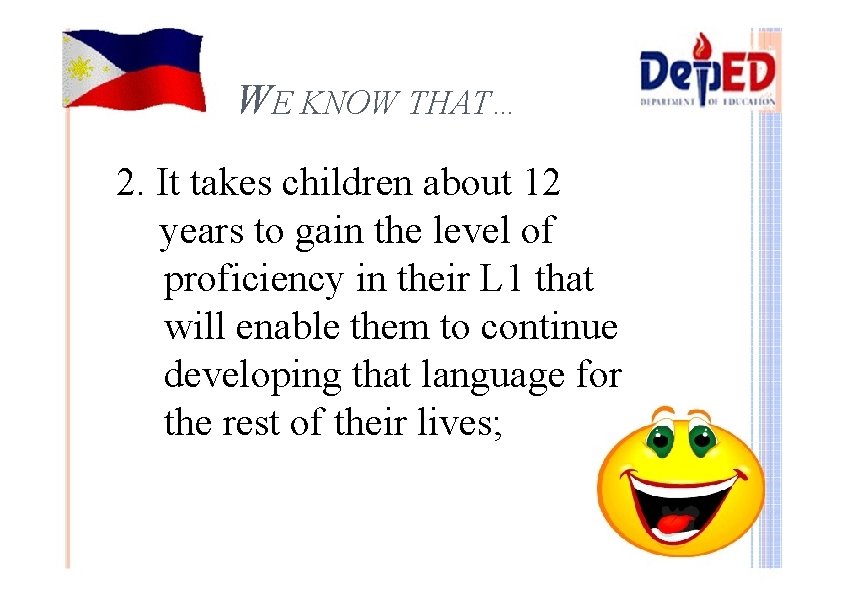 WE KNOW THAT… 2. It takes children about 12 years to gain the level