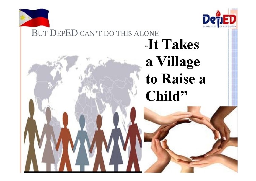 BUT DEPED CAN’T DO THIS ALONE It Takes a Village to Raise a Child”