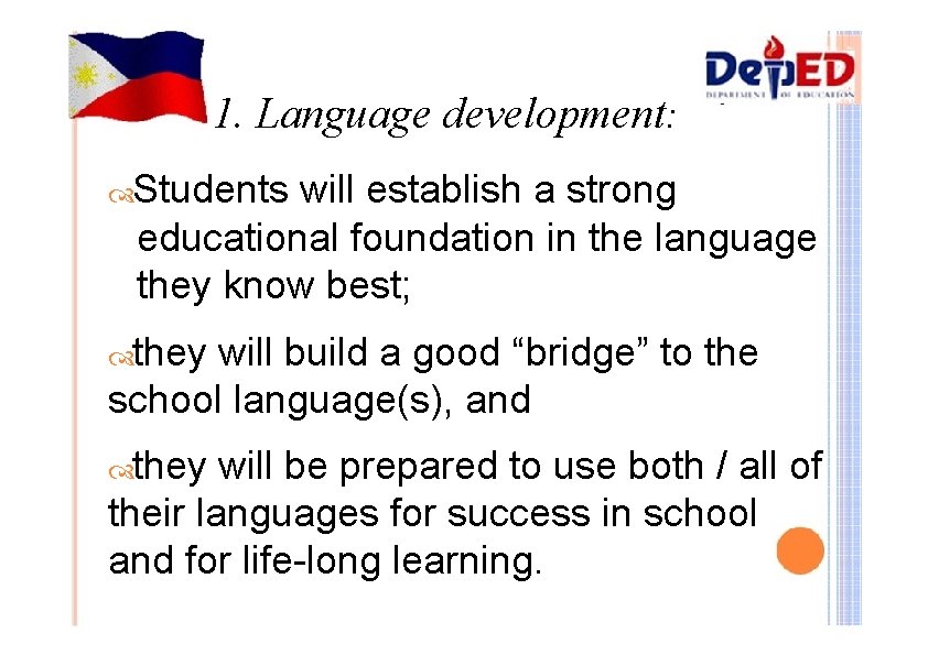 1. Language development: Students will establish a strong educational foundation in the language they