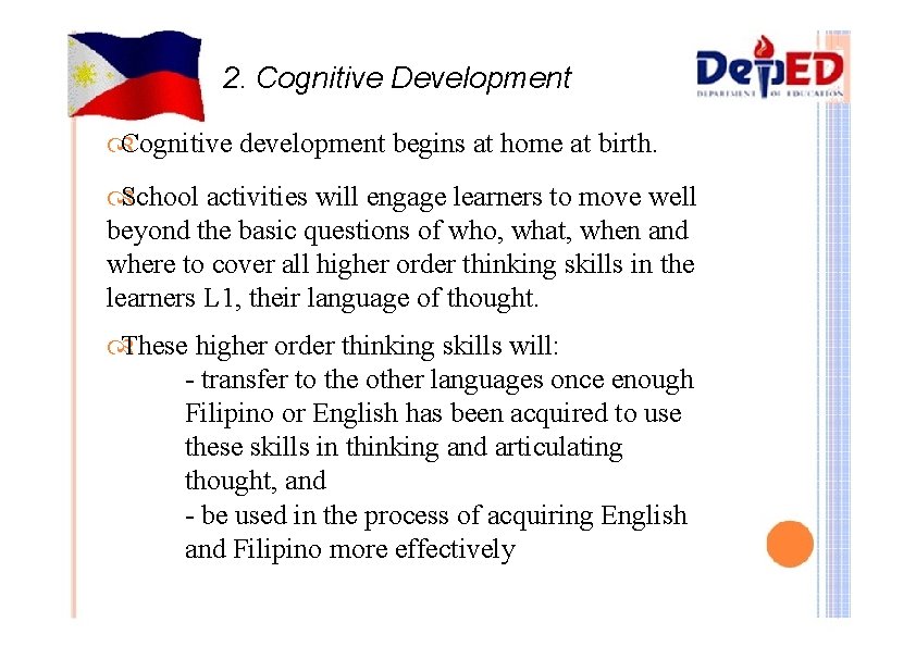 2. Cognitive Development Cognitive development begins at home at birth. School activities will engage