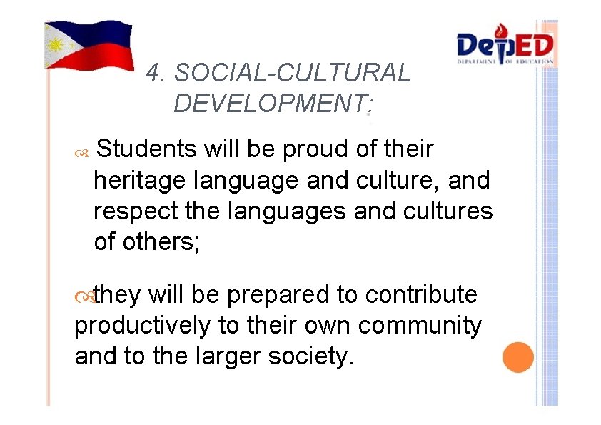 4. SOCIAL-CULTURAL DEVELOPMENT: Students will be proud of their heritage language and culture, and