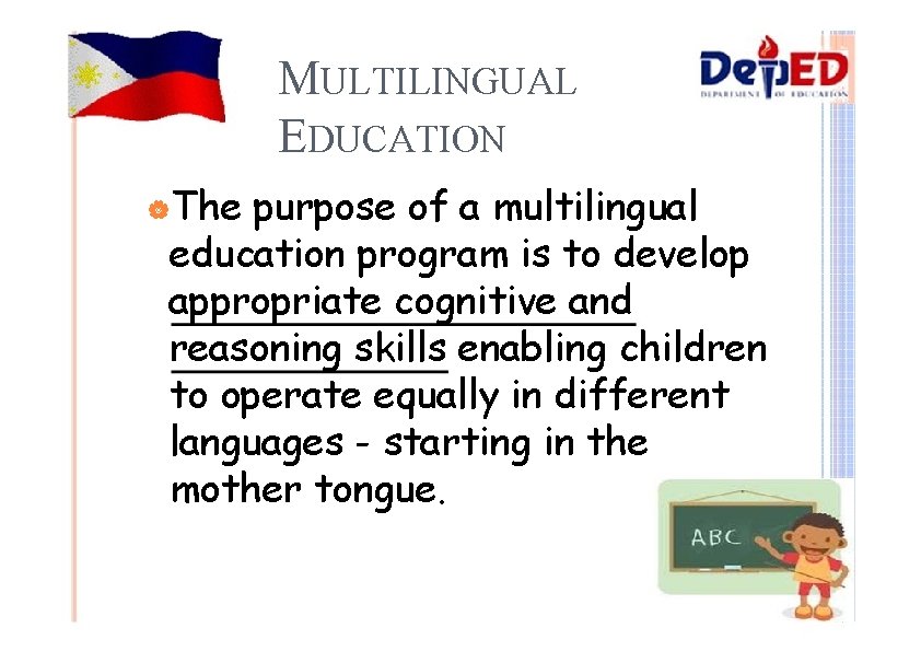 MULTILINGUAL EDUCATION |The purpose of a multilingual education program is to develop appropriate cognitive