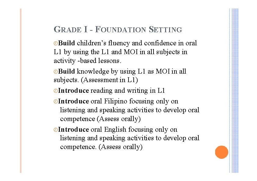 GRADE I - FOUNDATION SETTING ¾Build children’s fluency and confidence in oral L 1