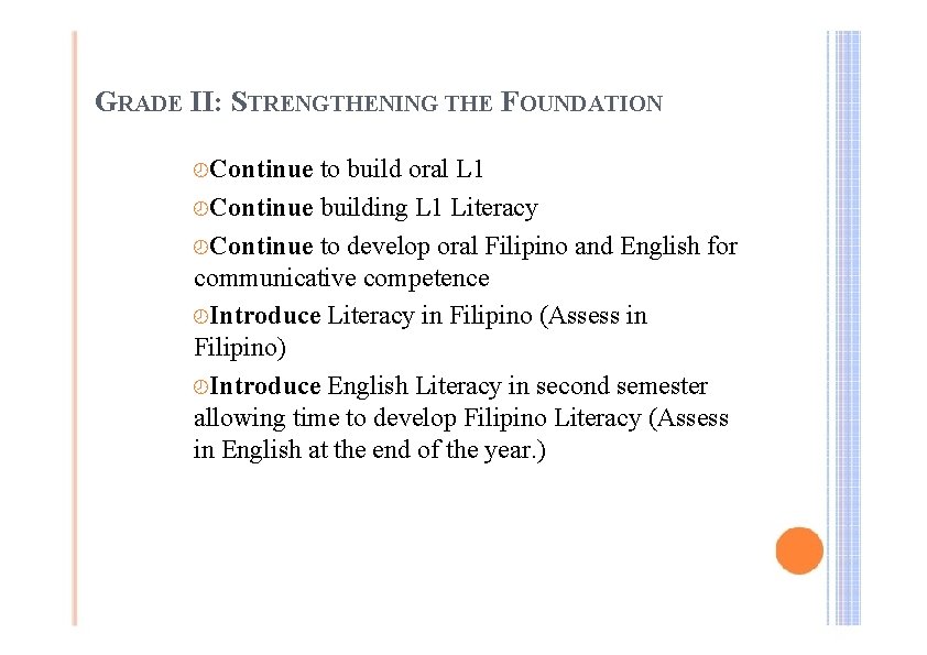 GRADE II: STRENGTHENING THE FOUNDATION ¾Continue to build oral L 1 ¾Continue building L