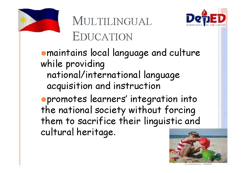 MULTILINGUAL EDUCATION |maintains local language and culture while providing national/international language acquisition and instruction