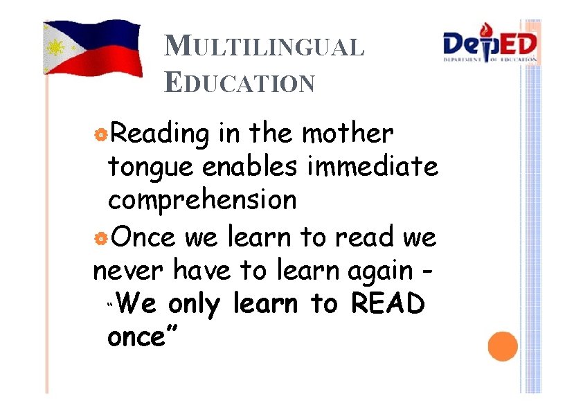 MULTILINGUAL EDUCATION |Reading in the mother tongue enables immediate comprehension |Once we learn to