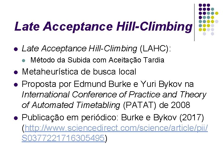 Late Acceptance Hill-Climbing l Late Acceptance Hill-Climbing (LAHC): l l Método da Subida com