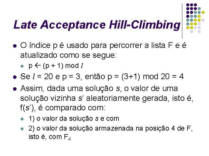 Late Acceptance Hill-Climbing l O índice p é usado para percorrer a lista F