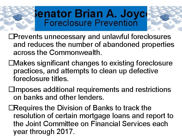 Senator Brian A. Joyce Foreclosure Prevention �Prevents unnecessary and unlawful foreclosures and reduces the