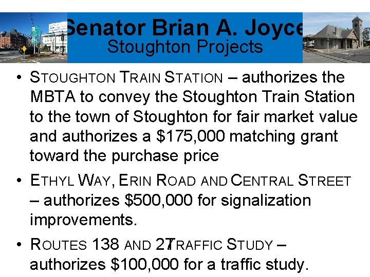 Senator Brian A. Joyce Stoughton Projects • STOUGHTON TRAIN STATION – authorizes the MBTA