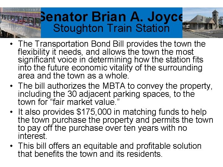 Senator Brian A. Joyce Stoughton Train Station • The Transportation Bond Bill provides the