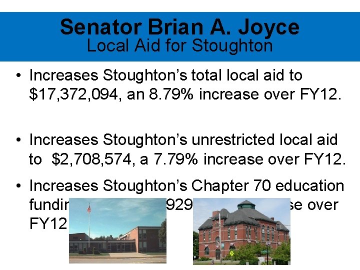 Senator Brian A. Joyce Local Aid for Stoughton • Increases Stoughton’s total local aid