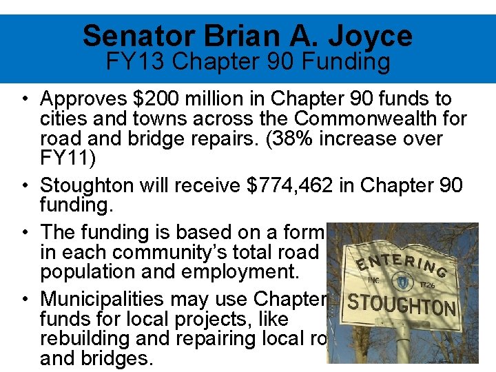 Senator Brian A. Joyce FY 13 Chapter 90 Funding • Approves $200 million in