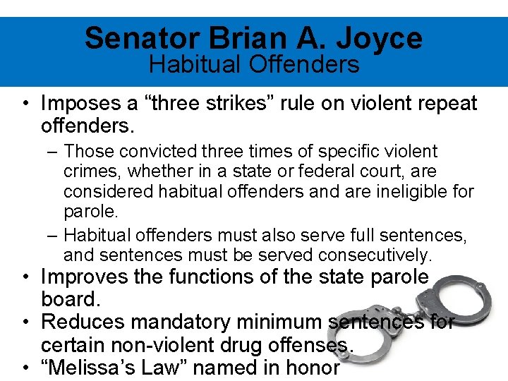 Senator Brian A. Joyce Habitual Offenders • Imposes a “three strikes” rule on violent